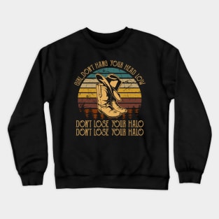 Girl, Don't Hang Your Head Low Don't Lose Your Halo, Don't Lose Your Halo Retro Cowboy Boots Crewneck Sweatshirt